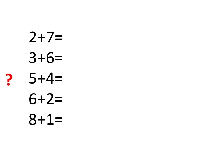 2+7= 3+6= 5+4= 6+2= 8+1= 9 9 9 ? 8 9