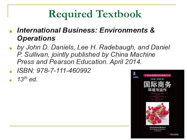 Required Textbook International Business: Environments & Operations by John D.