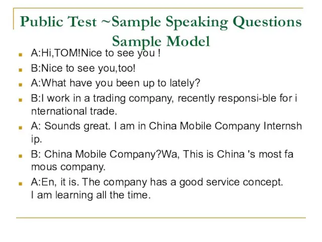 Public Test ~Sample Speaking Questions Sample Model A:Hi,TOM!Nice to see