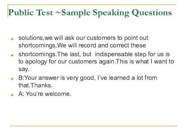 solutions,we will ask our customers to point out shortcomings,We will