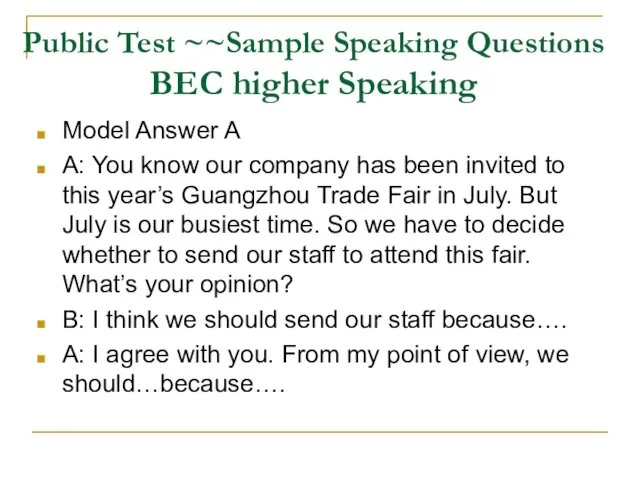 Model Answer A A: You know our company has been