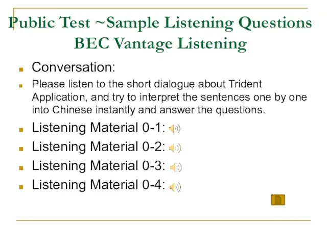 Public Test ~Sample Listening Questions BEC Vantage Listening Conversation: Please
