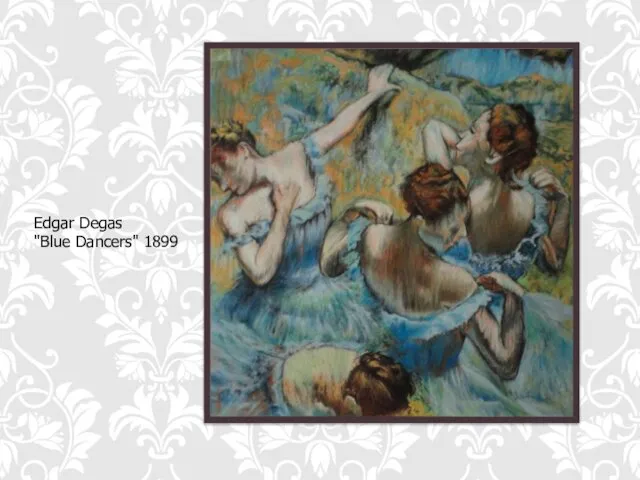 Edgar Degas "Blue Dancers" 1899