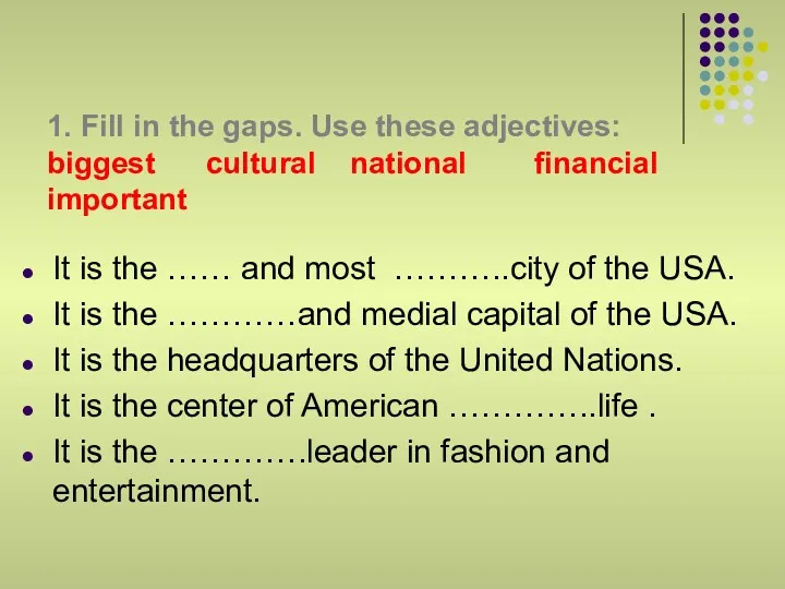 1. Fill in the gaps. Use these adjectives: biggest cultural
