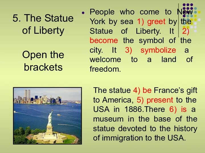5. The Statue of Liberty Open the brackets People who come to New