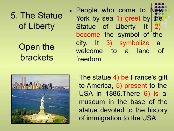 5. The Statue of Liberty Open the brackets People who