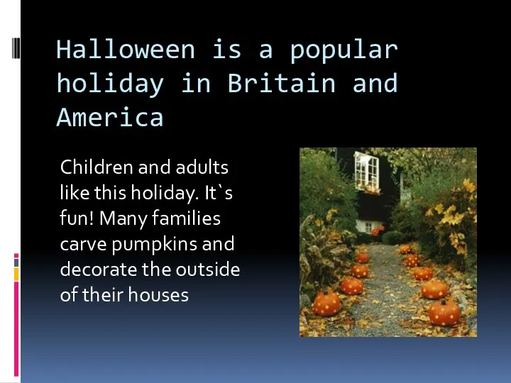 Halloween is a popular holiday in Britain and America Children and adults like