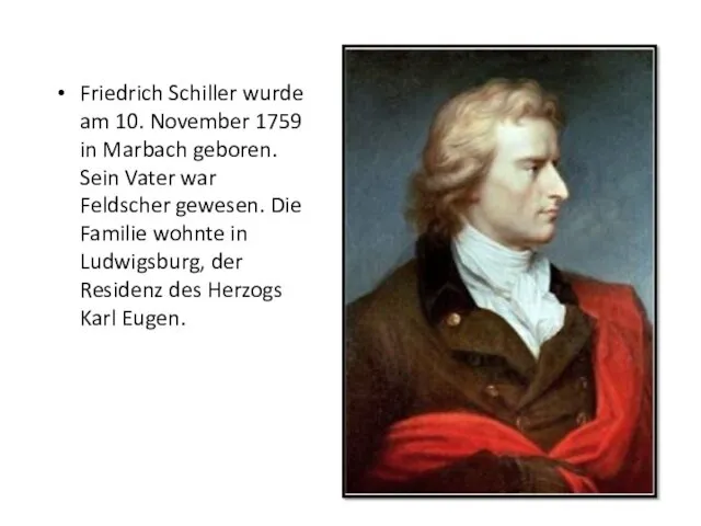 Friedrich Schiller wurde am 10. November 1759 in Marbach geboren.