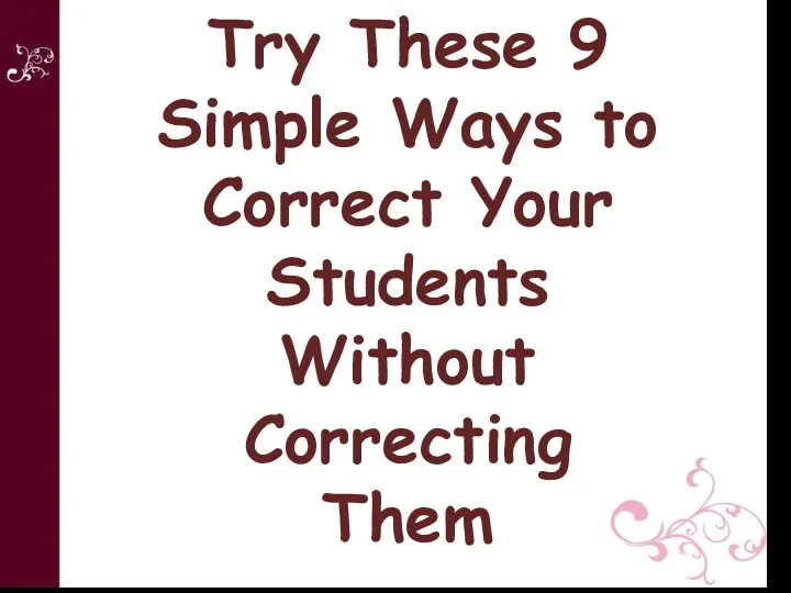 Try These 9 Simple Ways to Correct Your Students Without Correcting Them