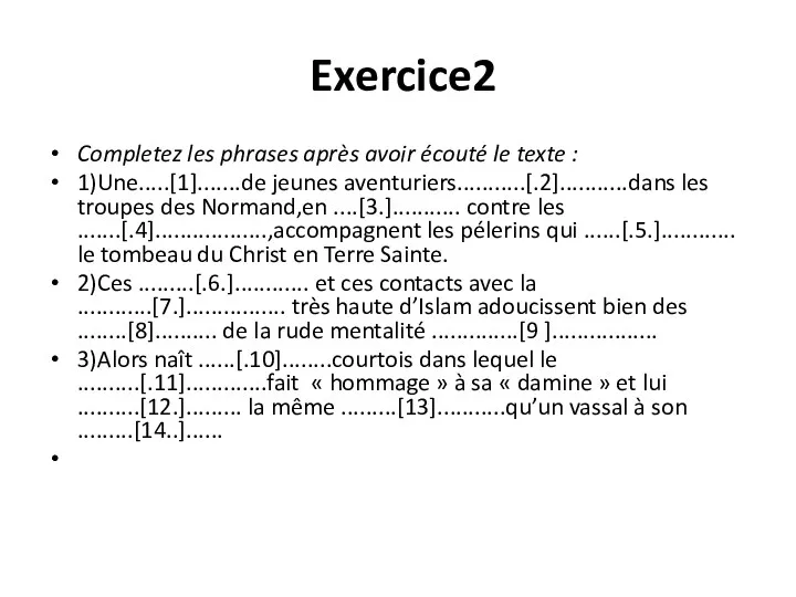 Exercice2 Completez les phrases après avoir écouté le texte :