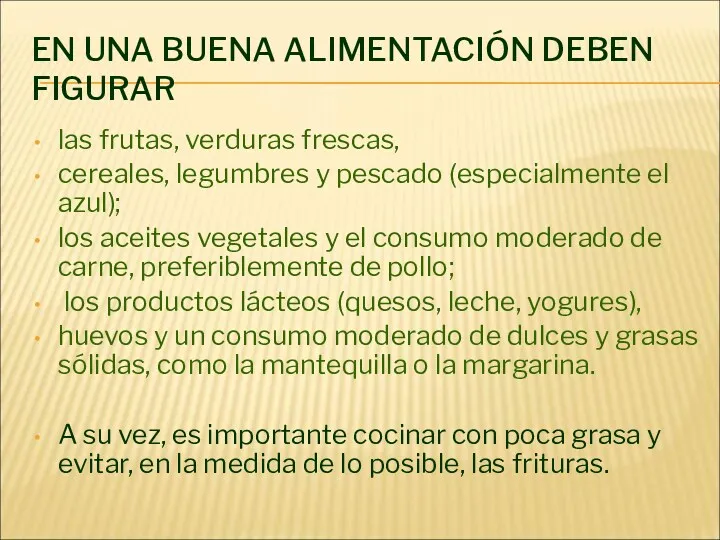 EN UNA BUENA ALIMENTACIÓN DEBEN FIGURAR las frutas, verduras frescas,