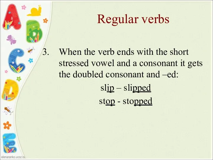 Regular verbs When the verb ends with the short stressed