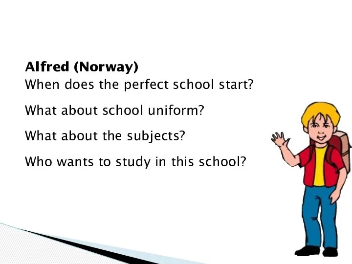 Alfred (Norway) When does the perfect school start? What about