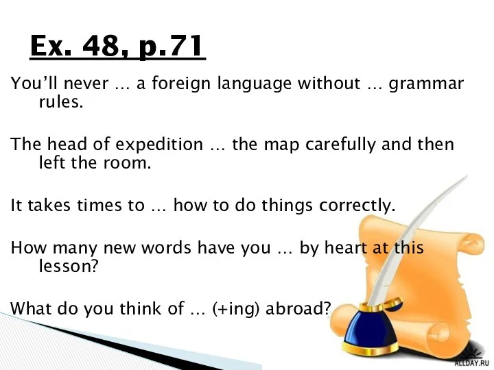 You’ll never … a foreign language without … grammar rules.