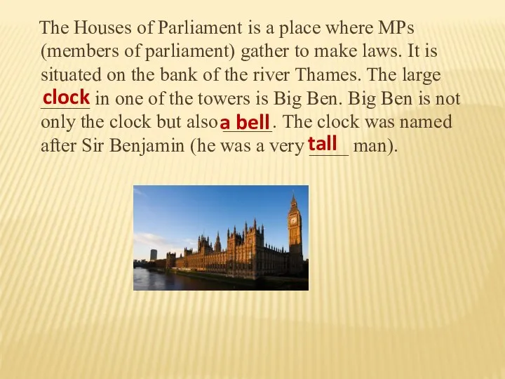 The Houses of Parliament is a place where MPs (members