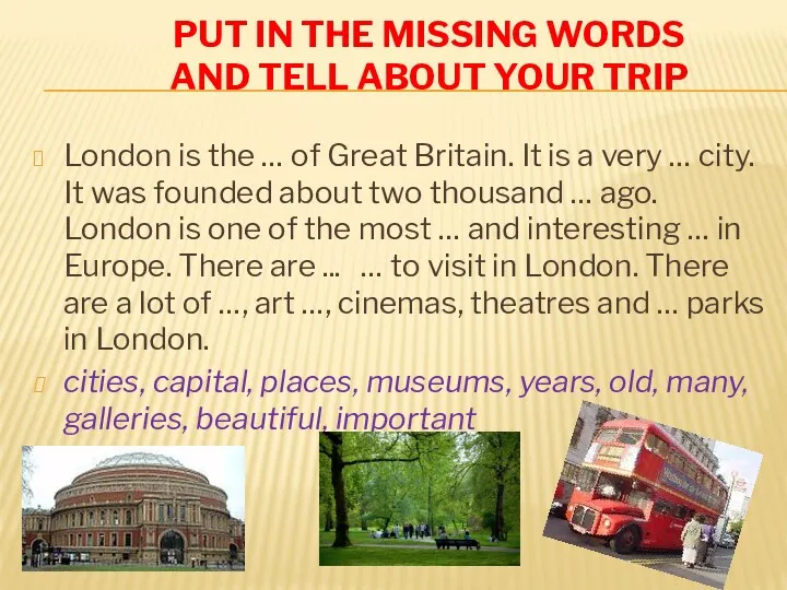 put in the missing words and Tell about your trip