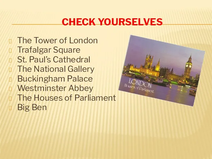 Check yourselves The Tower of London Trafalgar Square St. Paul’s