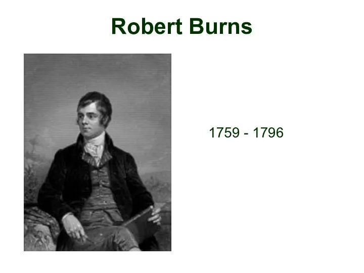 Robert Burns 1759 - 1796