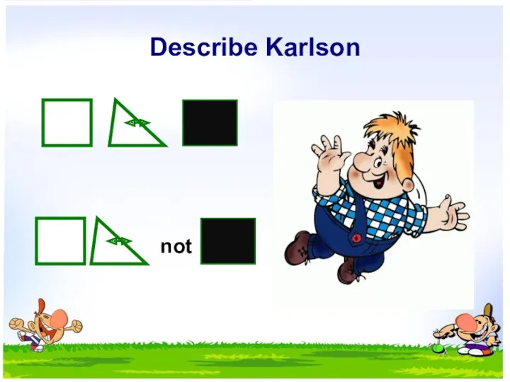 Describe Karlson not