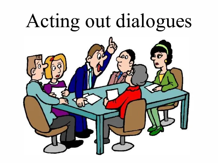 Acting out dialogues