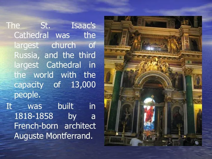 The St. Isaac's Cathedral was the largest church of Russia,