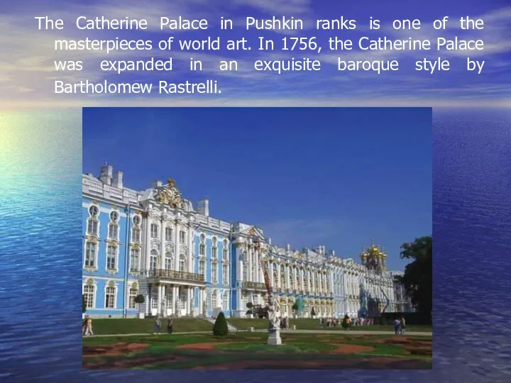 The Catherine Palace in Pushkin ranks is one of the