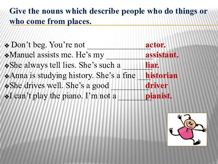 Give the nouns which describe people who do things or who come from