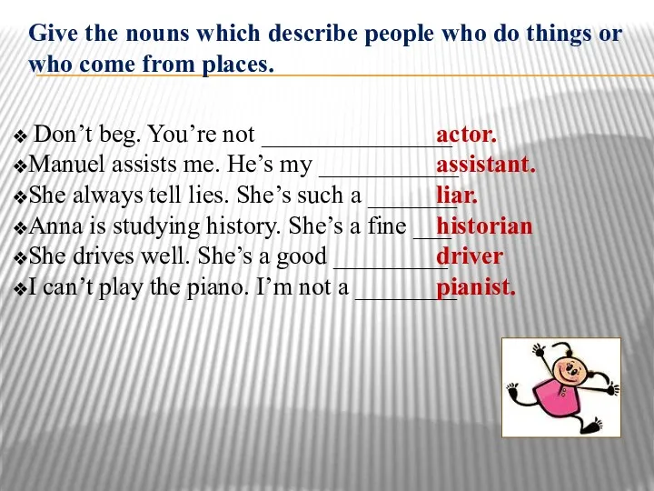 Give the nouns which describe people who do things or