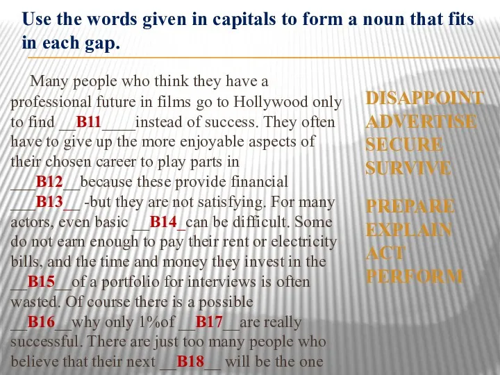Use the words given in capitals to form a noun that fits in