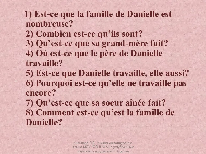 1) Est-ce que la famille de Danielle est nombreuse? 2)