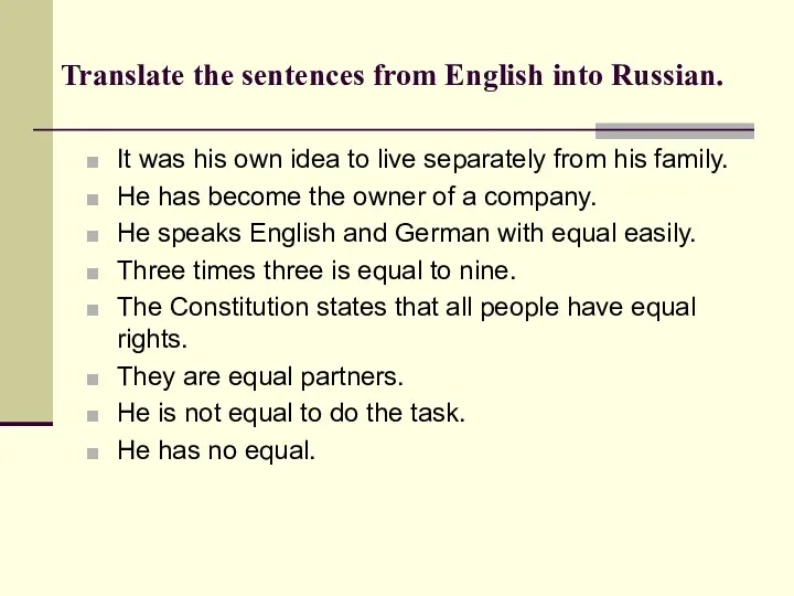 Translate the sentences from English into Russian. It was his