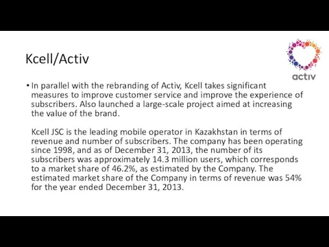 Kcell/Activ In parallel with the rebranding of Activ, Kcell takes significant measures to