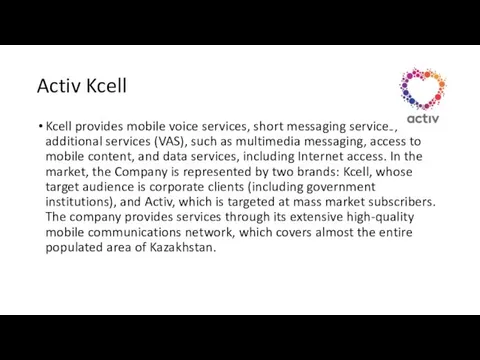 Activ Kcell Kcell provides mobile voice services, short messaging services,