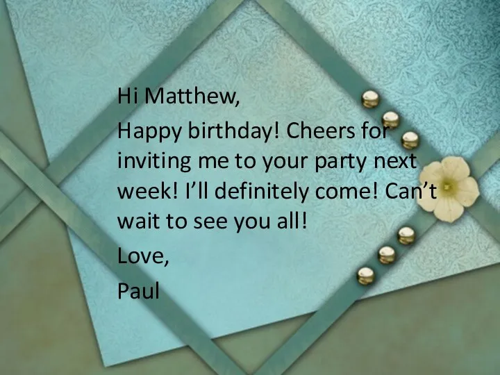 Hi Matthew, Happy birthday! Cheers for inviting me to your