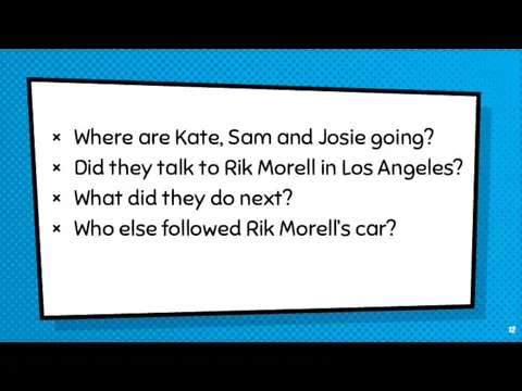 Where are Kate, Sam and Josie going? Did they talk