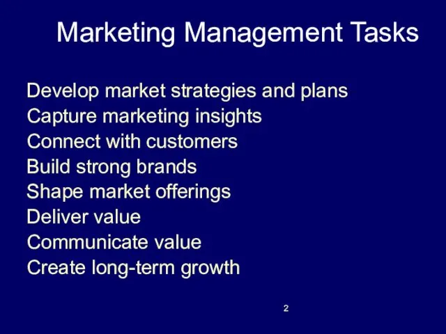 Marketing Management Tasks Develop market strategies and plans Capture marketing insights Connect with
