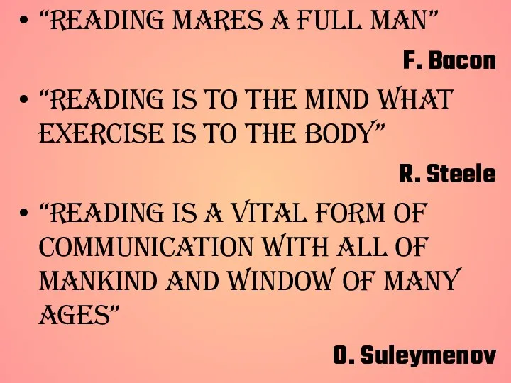 “Reading mares a full man” F. Bacon “Reading is to