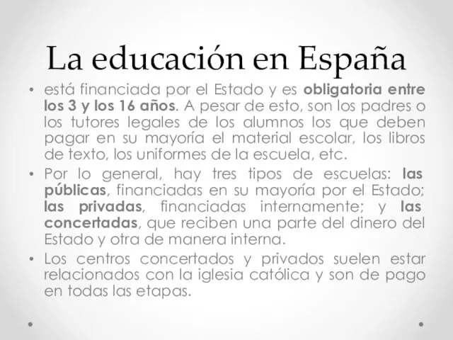 La educación en España está financiada por el Estado y es obligatoria entre