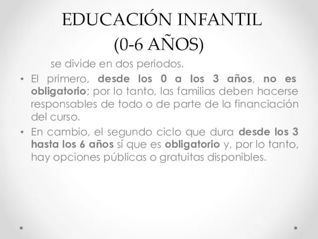EDUCACIÓN INFANTIL (0-6 AÑOS) se divide en dos periodos. El primero, desde los