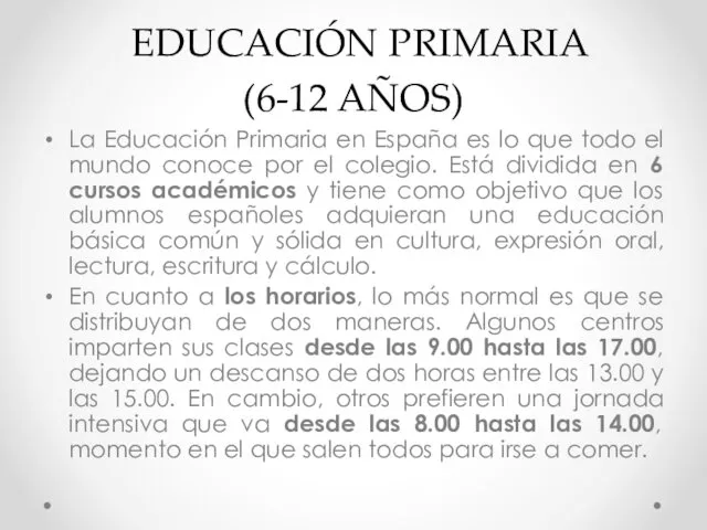 EDUCACIÓN PRIMARIA (6-12 AÑOS) La Educación Primaria en España es lo que todo