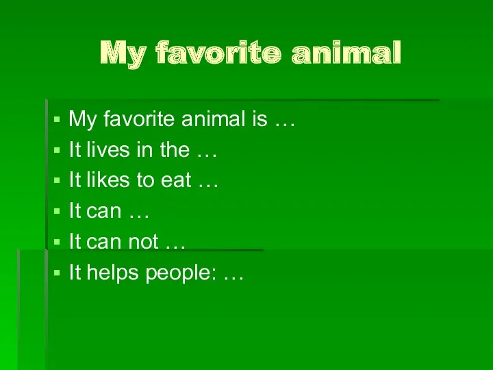 My favorite animal My favorite animal is … It lives in the …