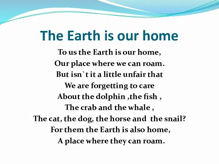 The Earth is our home To us the Earth is