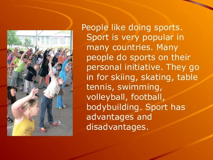 People like doing sports. Sport is very popular in many