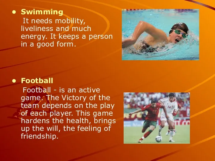 Swimming It needs mobility, liveliness and much energy. It keeps