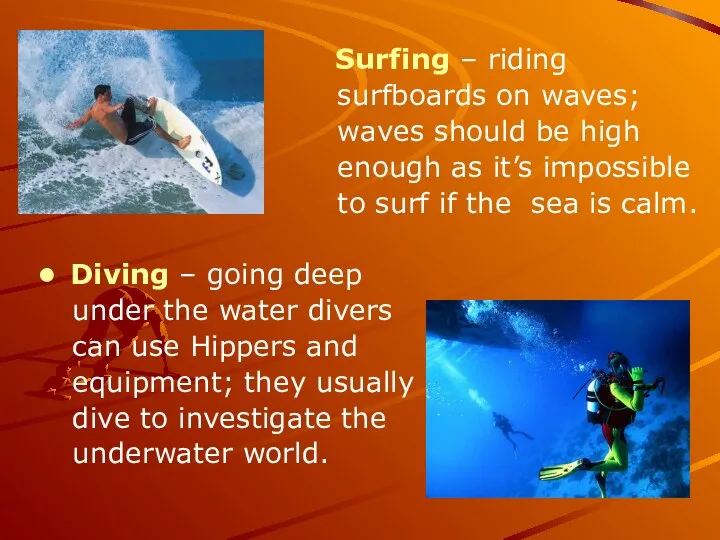 Surfing – riding surfboards on waves; waves should be high