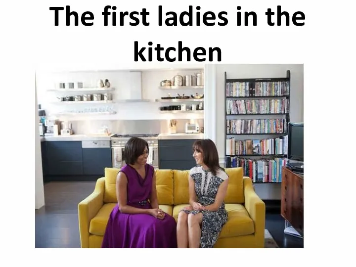 The first ladies in the kitchen