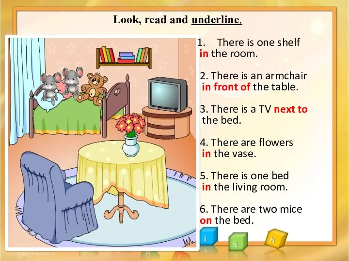 Look, read and underline. There is one shelf in the room. 2. There