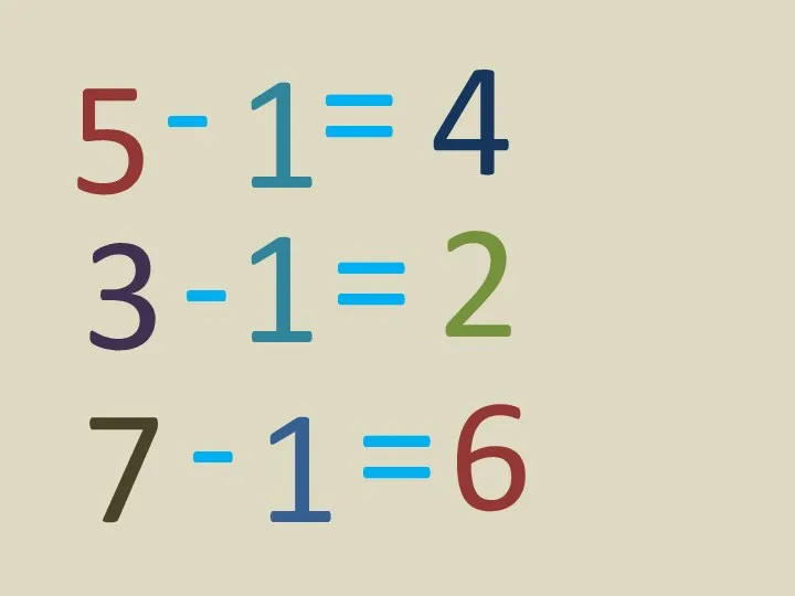 5 - 1 = 4 3 - 1 = 2 7 - 1 = 6