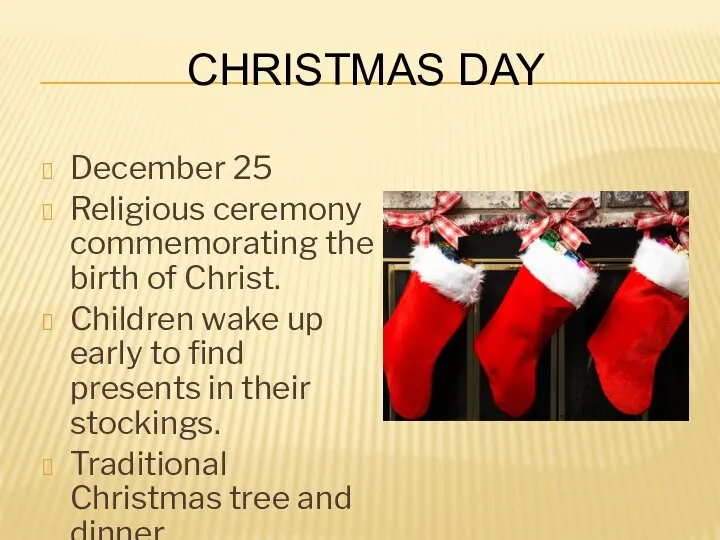 Christmas Day December 25 Religious ceremony commemorating the birth of