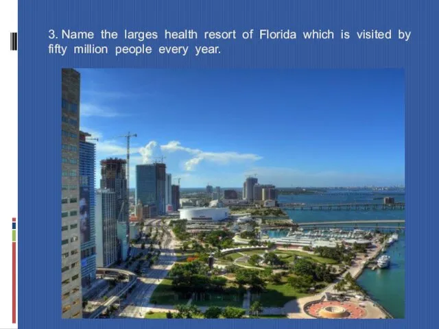 3. Name the larges health resort of Florida which is